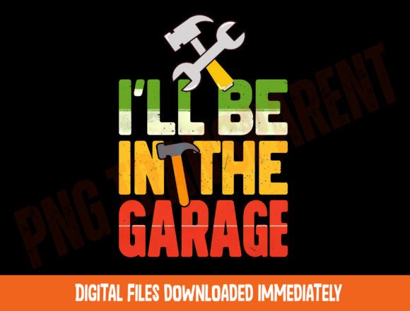 Download Funny Shirt Men, I'll Be in the Garage - Men Collection